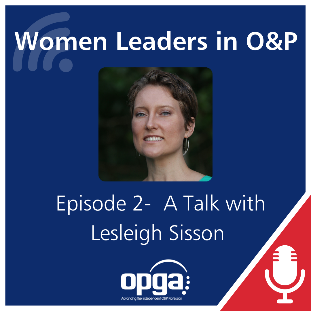Women Leaders in O&P: Episode 2 - A Talk with Lesleigh Sisson thumbnail