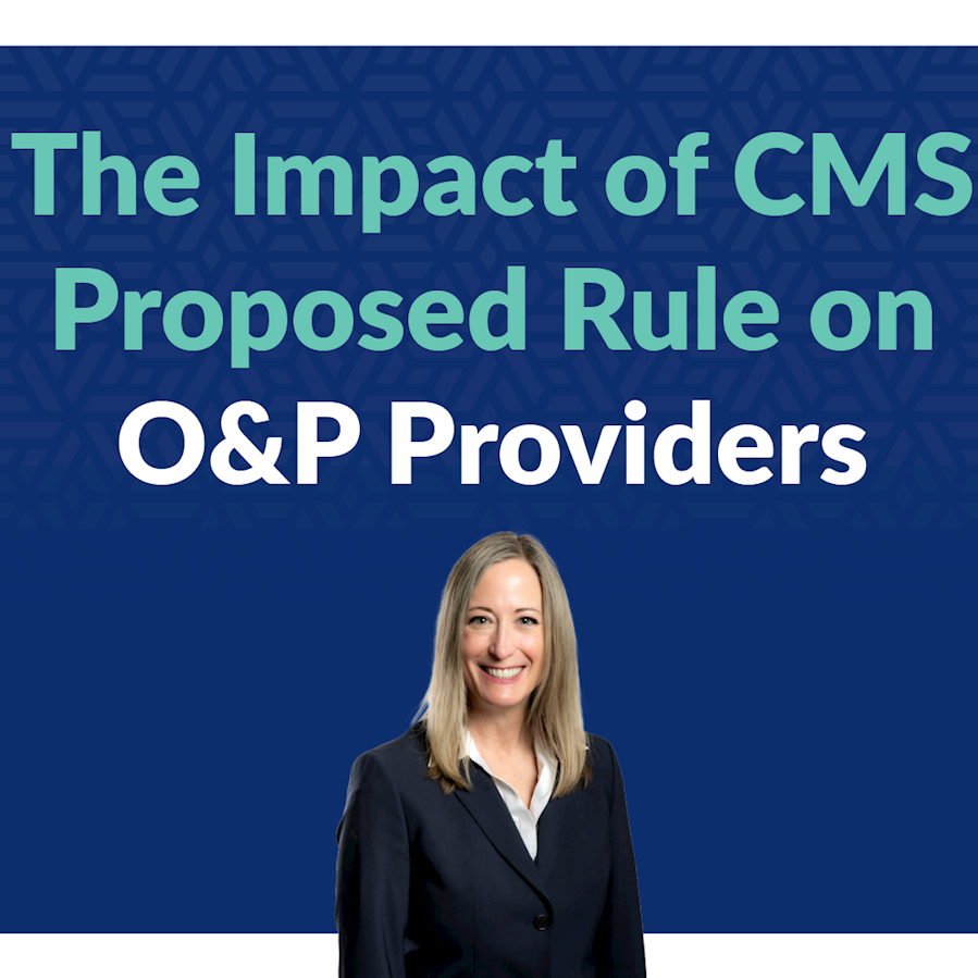 CMS Proposed Rule: What It Means To O&P Providers thumbnail
