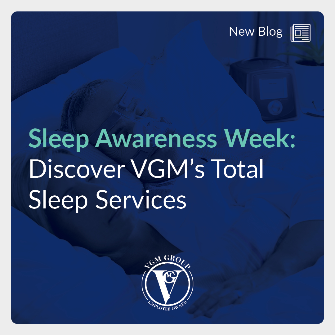 Sleep Awareness Week: Discover VGM's Total Sleep Services