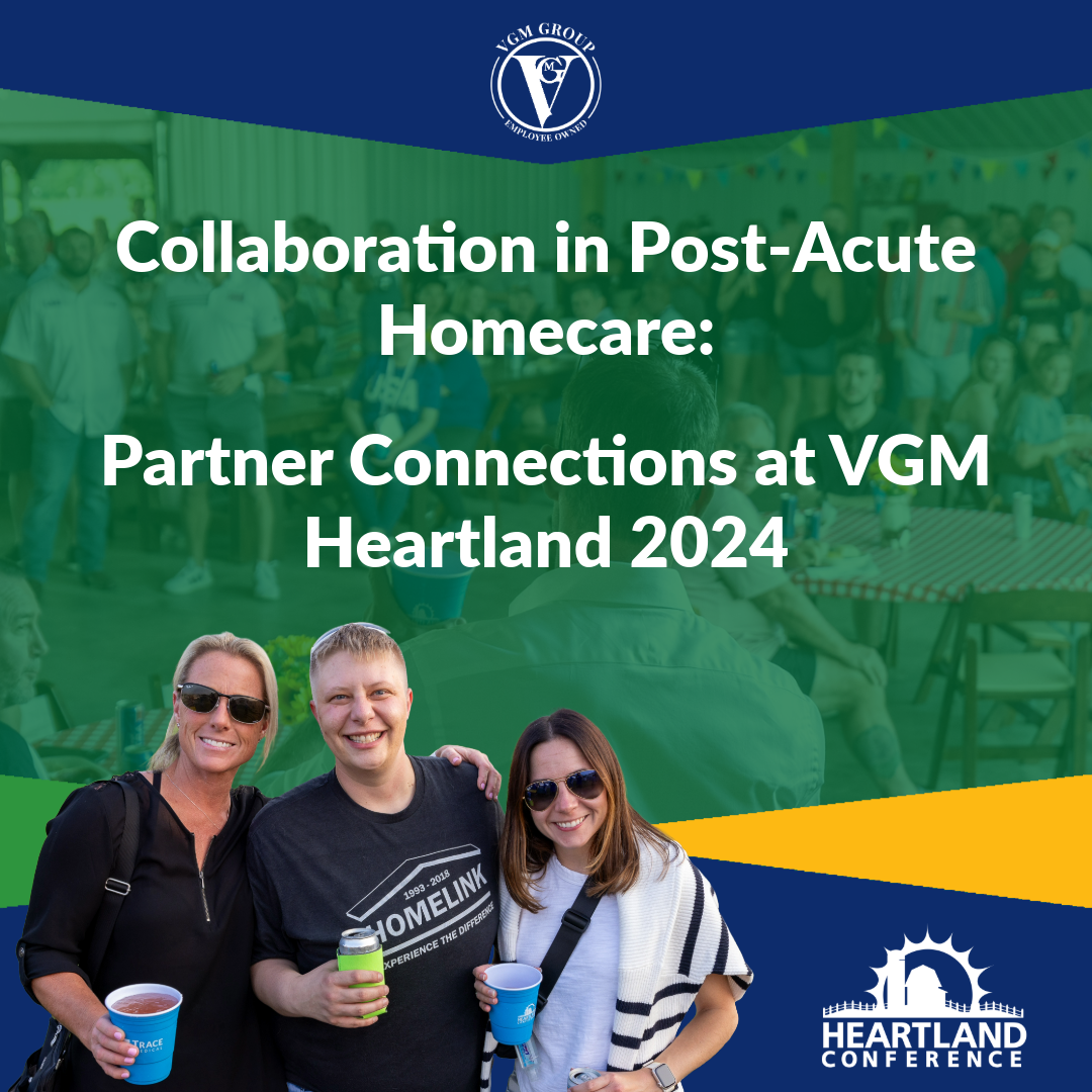 Collaboration in Post-Acute Homecare: Partner Connections at VGM Heartland 2024