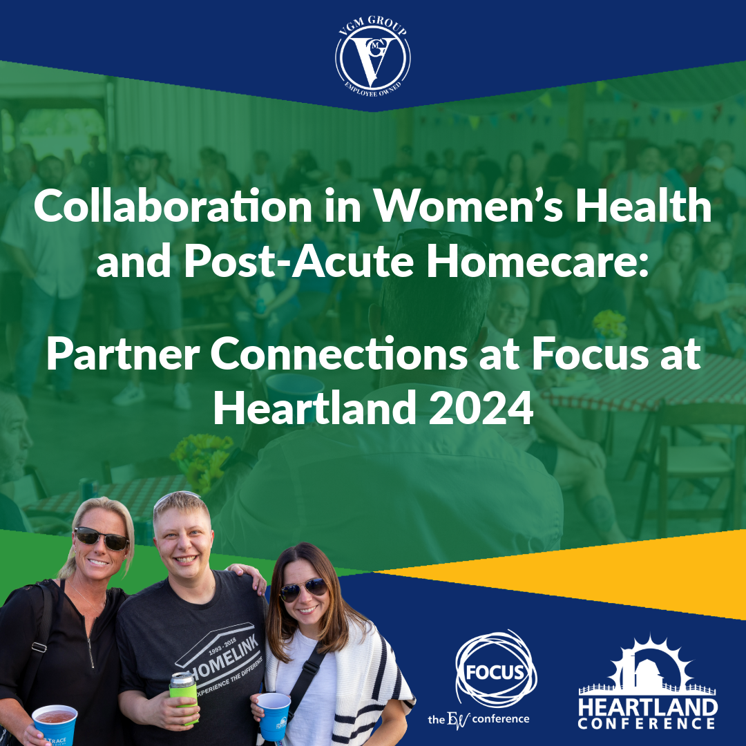 Collaboration in Women's Health and Post-Acute Homecare: Partner Connections at Focus at Heartland 2024