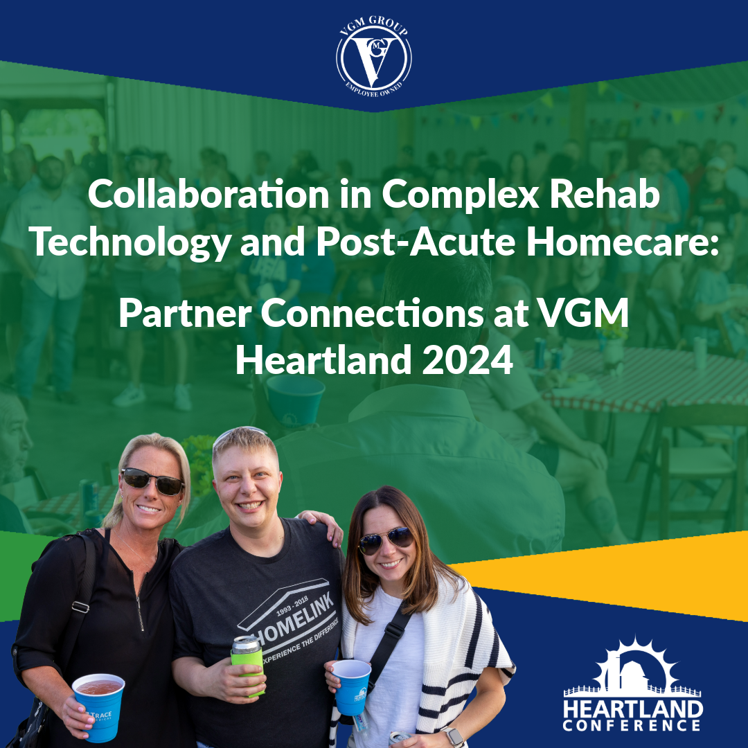 Collaboration in Complex Rehab Technology and Post-Acute Homecare: Partner Connections at VGM Heartland 2024