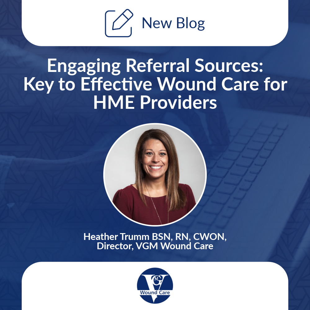 Engaging Referral Sources: Key to Effective Wound Care for HME Providers