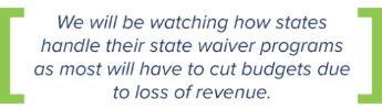 We will be watching how states handle their state waiver programs