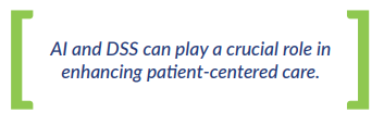 AI and DSS can play a crucial role in enhancing patient-centered care.