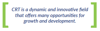 CRT is a dynamic and innovative field  that offers many opportunities for  growth and development.