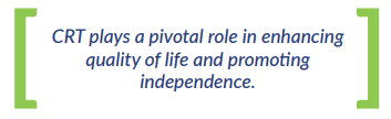 CRT plays a pivotal role in enhancing quality of life and promoting independence.