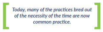Today, many of the practices bred out of the necessity of the time are now common practice.
