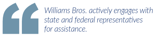 Williams Bros. actively engages with state and federal representatives for assistance.