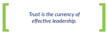 Trust is the currency of effective leadership.