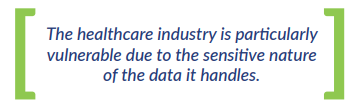 The healthcare industry is particularly vulnerable due to the sensitive nature of the data it handles.