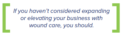 expand or elevate your business with wound care