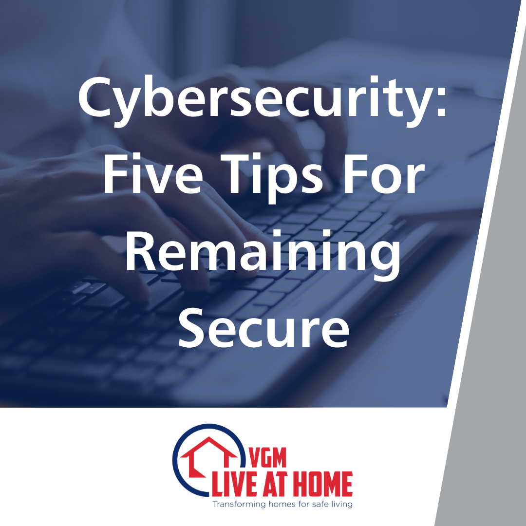 Cybersecurity: Five Tips For Remaining Secure