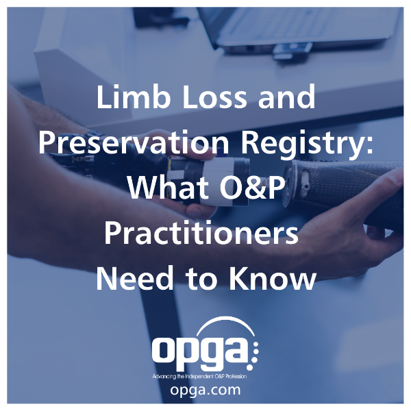 Limb Loss and Preservation Registry: What O&P Practitioners Need to Know thumbnail