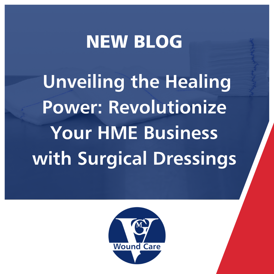 Unveiling the Healing Power: Revolutionize Your HME Business with Surgical Dressings thumbnail