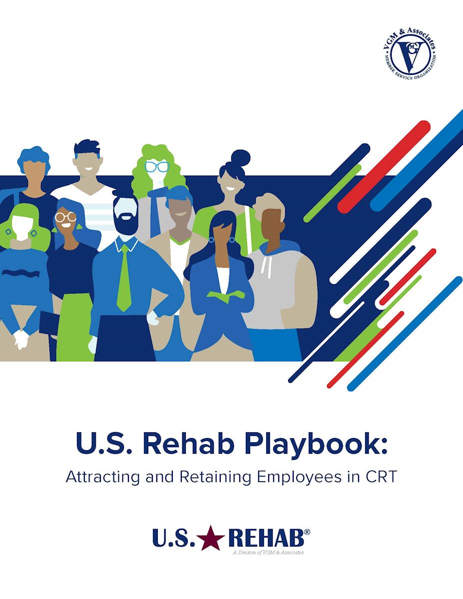 U.S. Rehab Playbook: Attracting and Retaining Employees in CRT